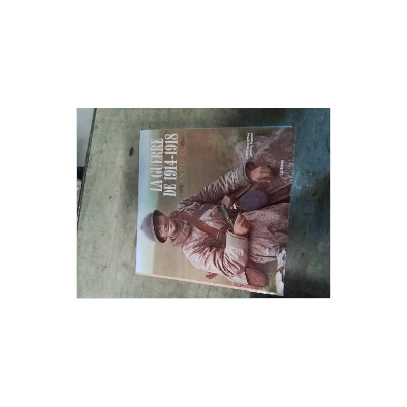 ABLUM LA GEURRE DE 14/18 EN RELIEF  JEAN PIERRE VERNEY JÉRÔME PECHARD